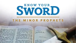 Know Your Sword - Minor Prophets