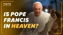 A Biblical Worldview: Is Pope Francis in Heaven? 