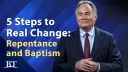 Beyond Today -- 5 Steps to Real Change: Part 3 - Repentance and Baptism