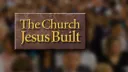Beyond Today -- The Church Jesus Built