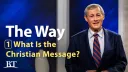 Beyond Today -- The Way: Part 1 - What is the Christian Message?