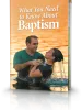 What You Need to Know About Baptism